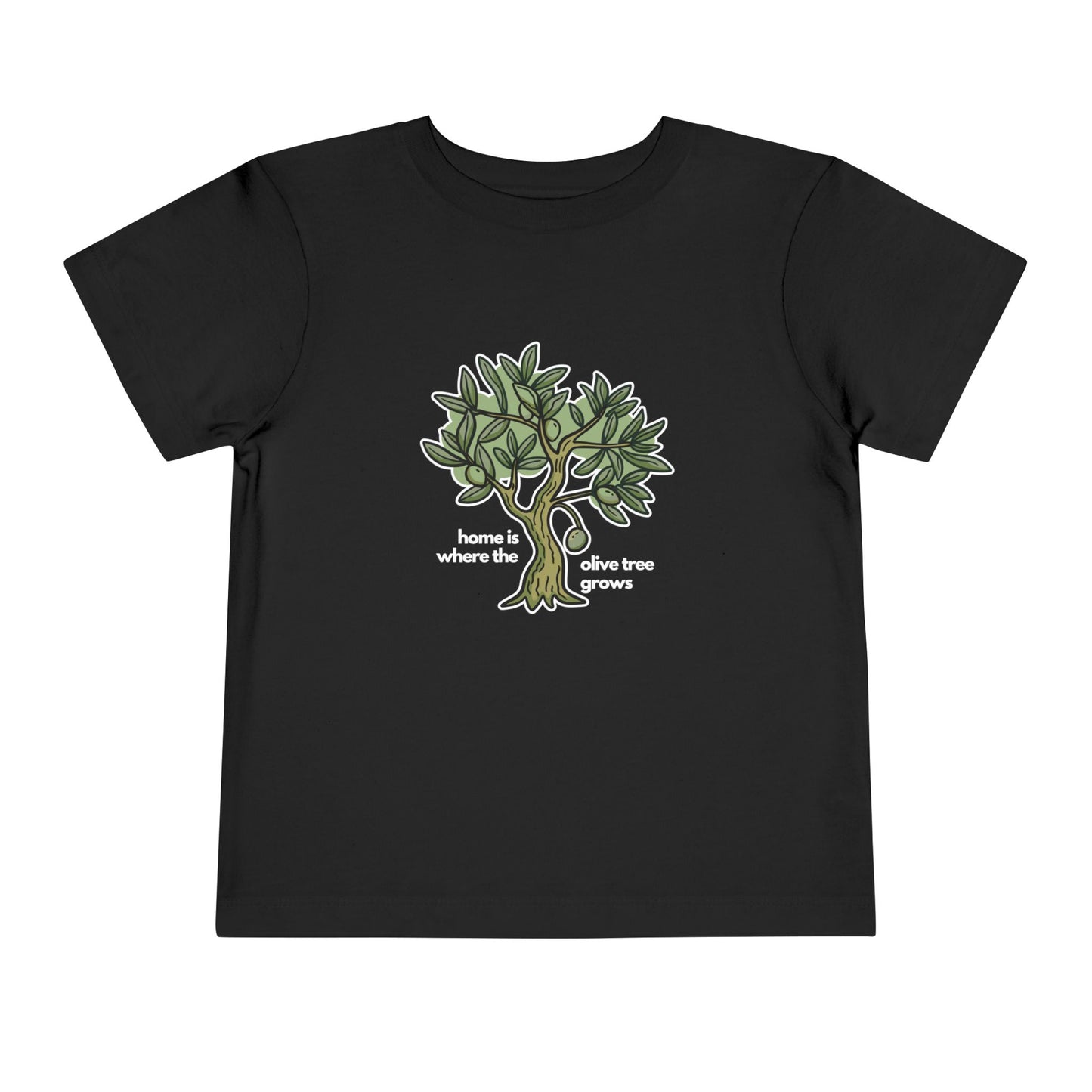 "Home is Where the Olive Tree Grows" Toddler T-Shirt