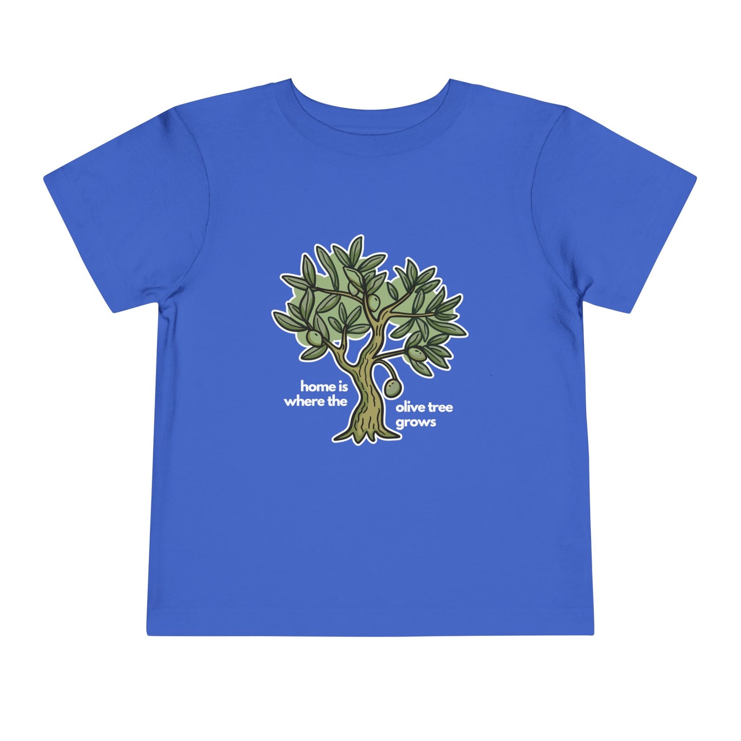 "Home is Where the Olive Tree Grows" Toddler T-Shirt