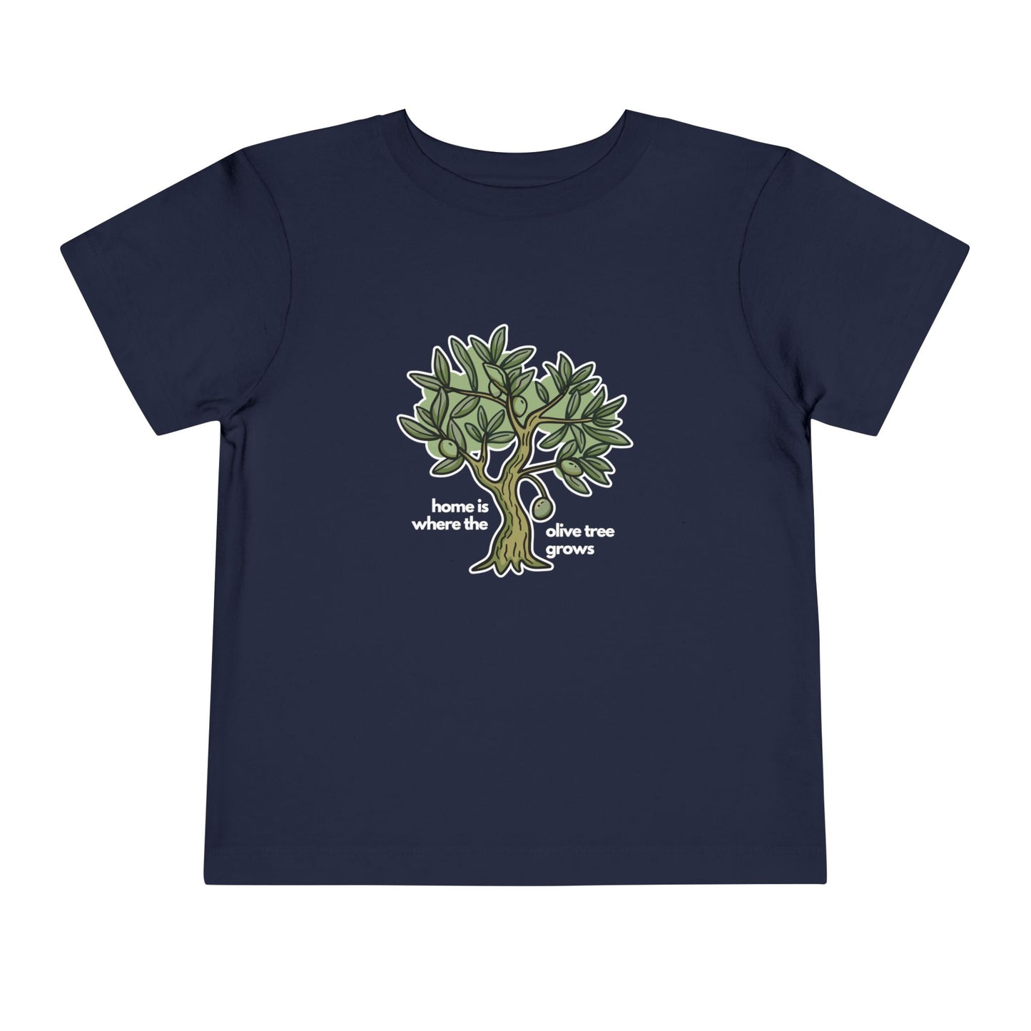 "Home is Where the Olive Tree Grows" Toddler T-Shirt