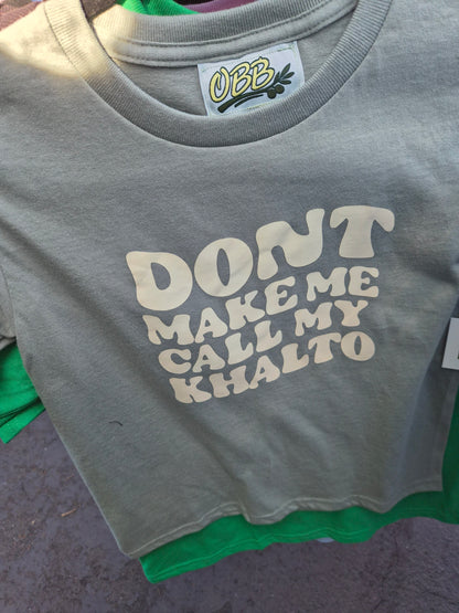 Dont Make Me Call My Khalto